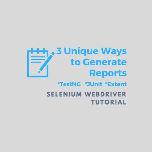 3 Unique Ways to Generate Reports in Selenium Webdriver