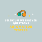 35 Selenium Webdriver Questions for Automation Testers