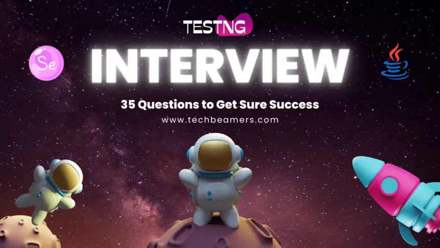 35 TestNG Interview Questions and Answers for Sure Success