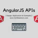 AngularJS APIs, their Usage & Application with Examples