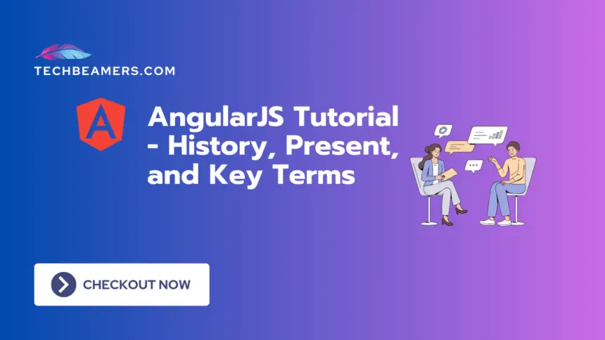 AngularJS Tutorial - History, Present, and Key Terms