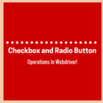 Checkbox and Radio Button Operations In Webdriver