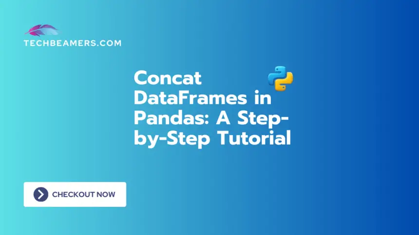 Concat DataFrames in Pandas: A Step-by-Step Tutorial With Examples