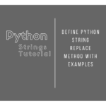 Define Python String Replace Method with Examples