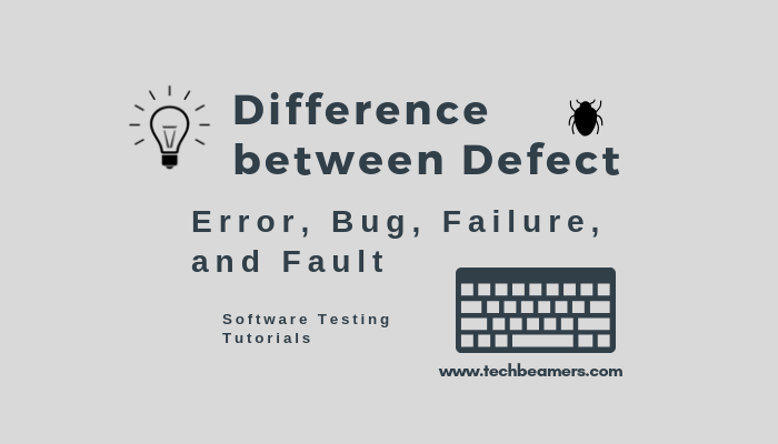 Difference between Defect, Error, Bug, Failure, and Fault