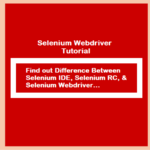 Difference Between Selenium IDE, Selenium RC, and Selenium Webdriver