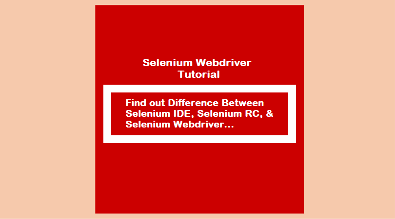 Difference Between Selenium IDE, Selenium RC, and Selenium Webdriver