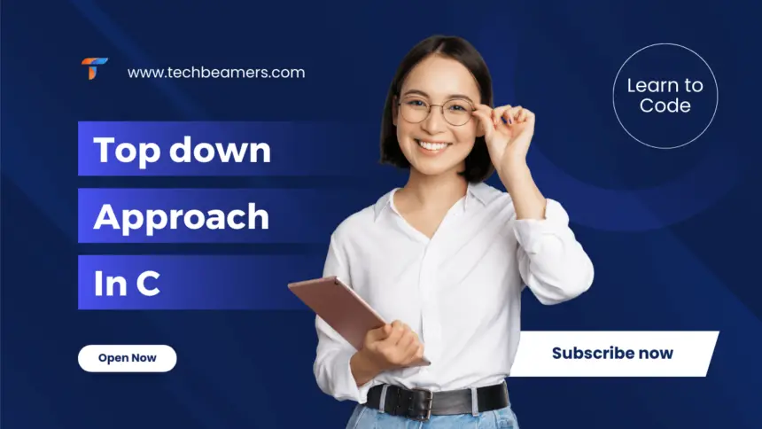 Explore the Best Top-Down Approach in C