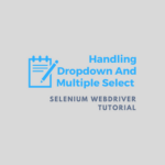 Handling DropDown And Multiple Select Operations in Webdriver