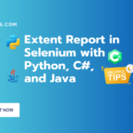 How to Generate Extent Report in Selenium with Python, Java, and C#