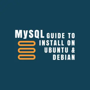 How to Install MySQL on Ubuntu 16.04 and Debian OS