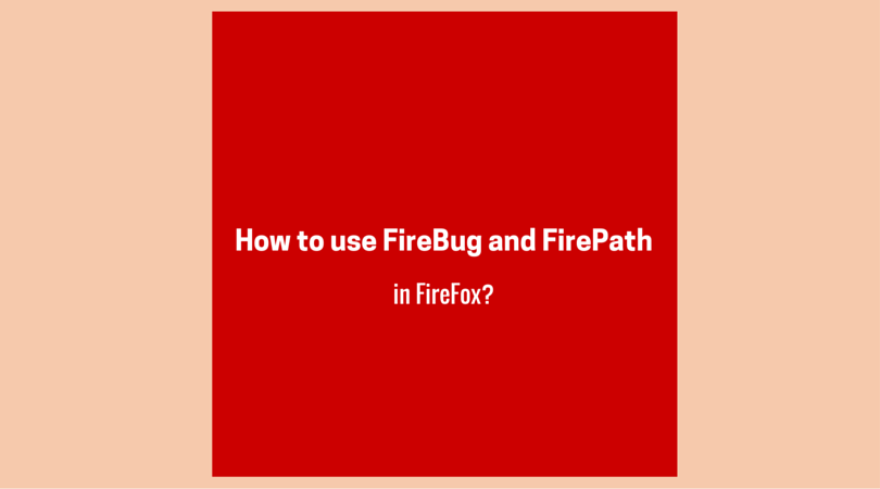 How to use FireBug and FirePath in FireFox