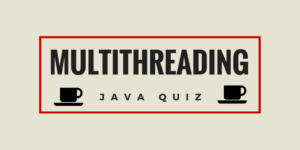 Java Multithreading Quiz with 20 Interview Questions