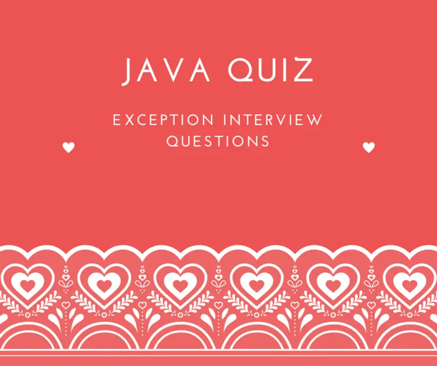 Java Quiz : Exception Interview Questions