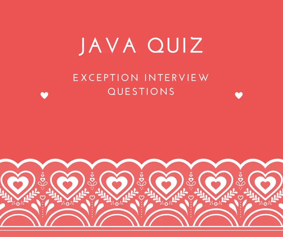 Java Quiz : Exception Interview Questions