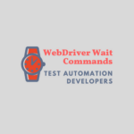 Learn to Use Webdriver Wait Commands With Examples