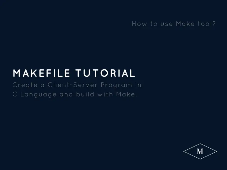 Makefile Tutorial to Create Client-Server Program in C