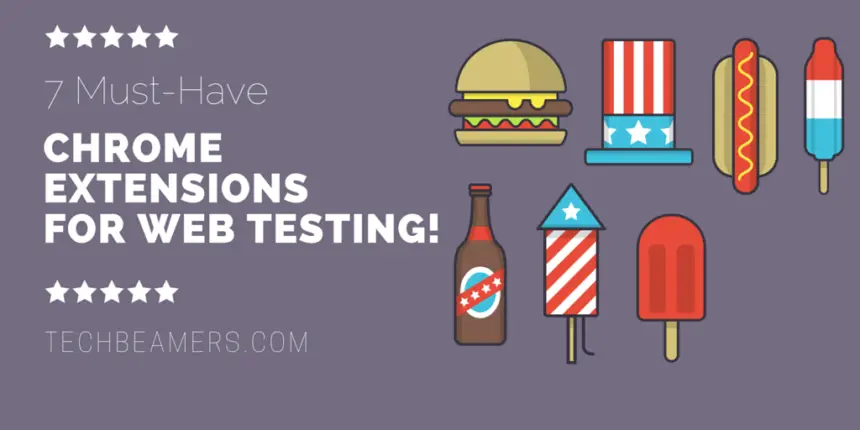 7 Must-Have Chrome Extensions for Web Testing