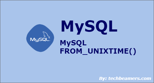 MySQL FROM_UNIXTIME() Function with Examples