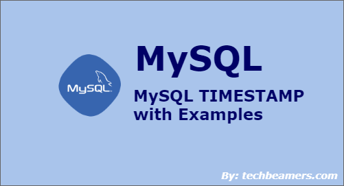 MySQL TIMESTAMP with Simple Examples