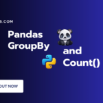 Understand Pandas GroupBy() and Count() With Examples