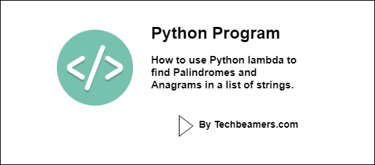 Python lambda to find Palindromes and Anagrams in a list of strings