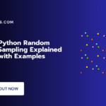 Python Random Sampling Explained with Examples