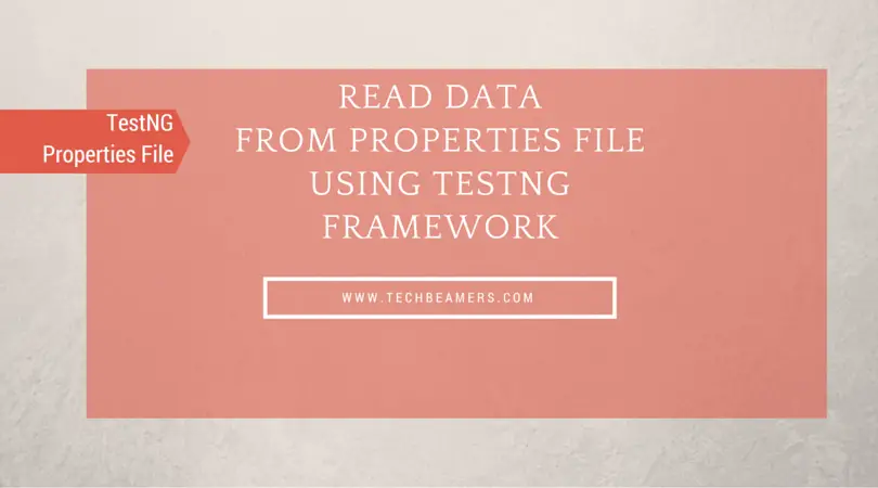 Read data from Properties File Using TestNG Framework