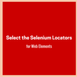 Select the Selenium locators for Web Elements