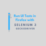 Selenium 3 Project for Firefox using Geckodriver