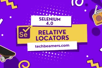 Selenium 4 Relative Locators Guide