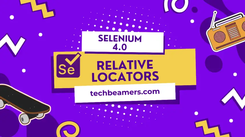 Selenium 4 Relative Locators Guide