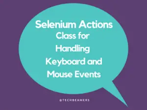 Selenium Actions Class for Handling Keyboard and Mouse Events