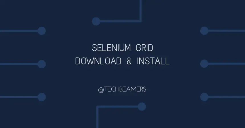 Selenium Grid Download and Install