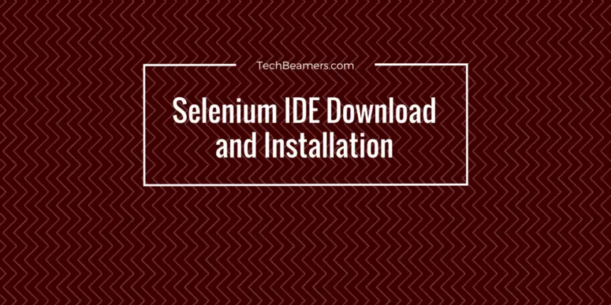 Selenium IDE Download and Installation