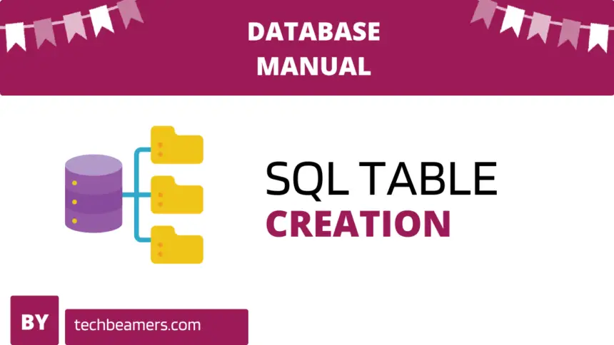 SQL Table Creation - The Guide for Beginners