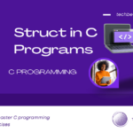 Struct in C Programming Language Explained with Examples