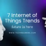 The Future of the IoT is Here: Discover the Top 7 Trends for 2023